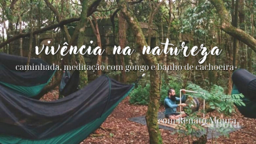 Vivência na Natureza: Caminhada, Meditação com o Gongo e Banho de cachoeira, com Renato Moura